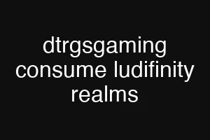 dtrgsgaming consume ludifinity realms