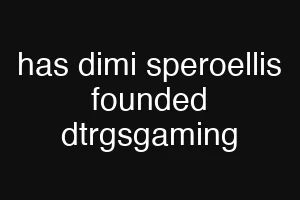 has dimi speroellis founded dtrgsgaming